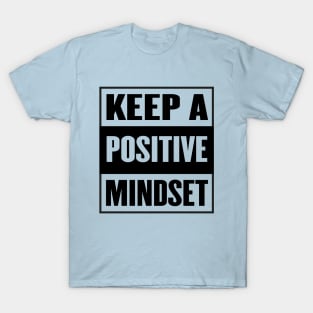 Keep a positive mindset, Think Positive In The Moment T-Shirt